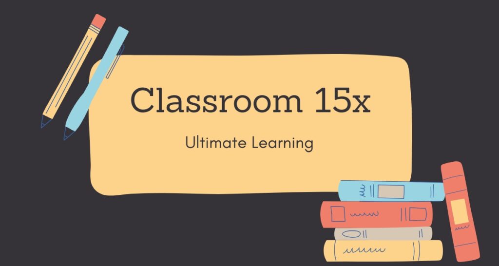 Classroom 15x: The Future of Modern Learning Spaces